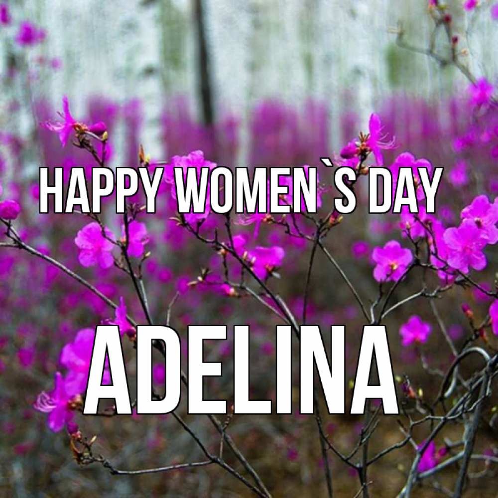 Greetings card с именем, Adelina happy women`s day дикие цветы Greetings with text for free download 